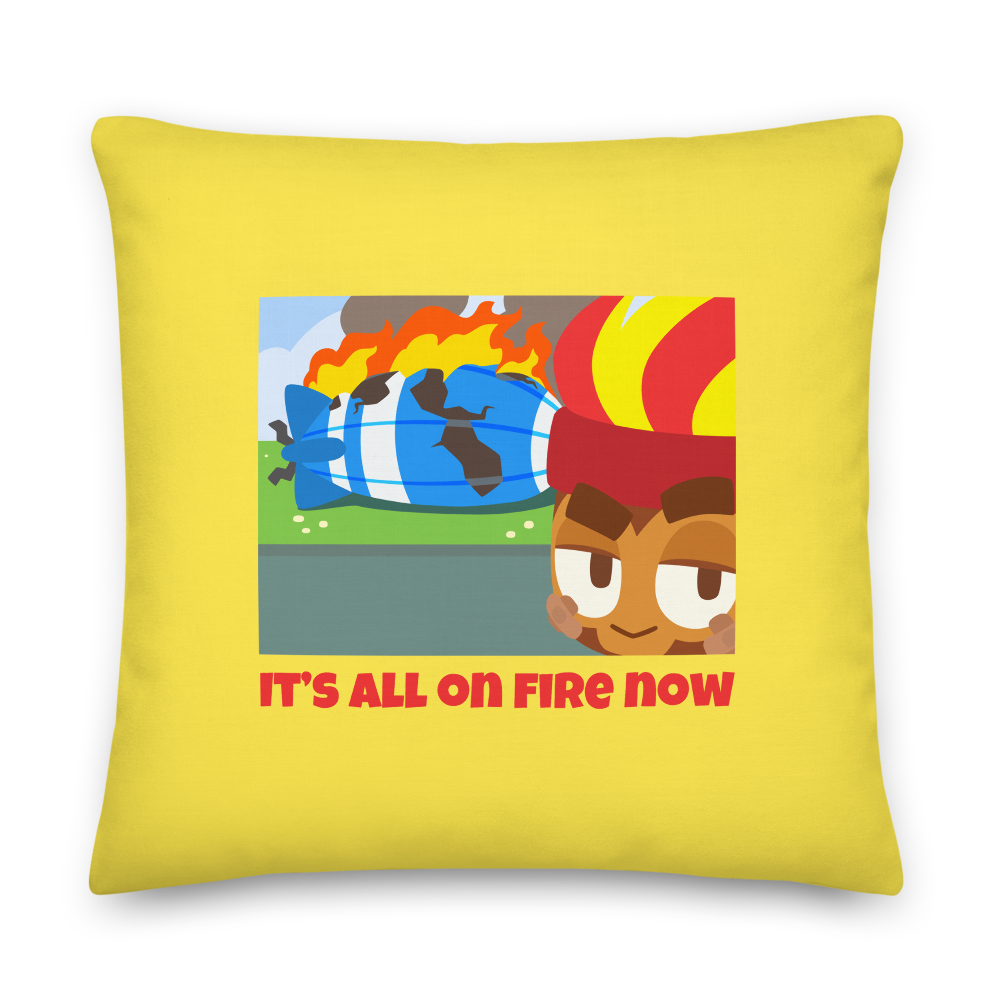 It's All On Fire Now Premium Pillow