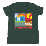 It's All On Fire Now Shirt (Youth)