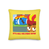 It's All On Fire Now Premium Pillow