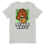 Debug Life Shirt (Unisex)
