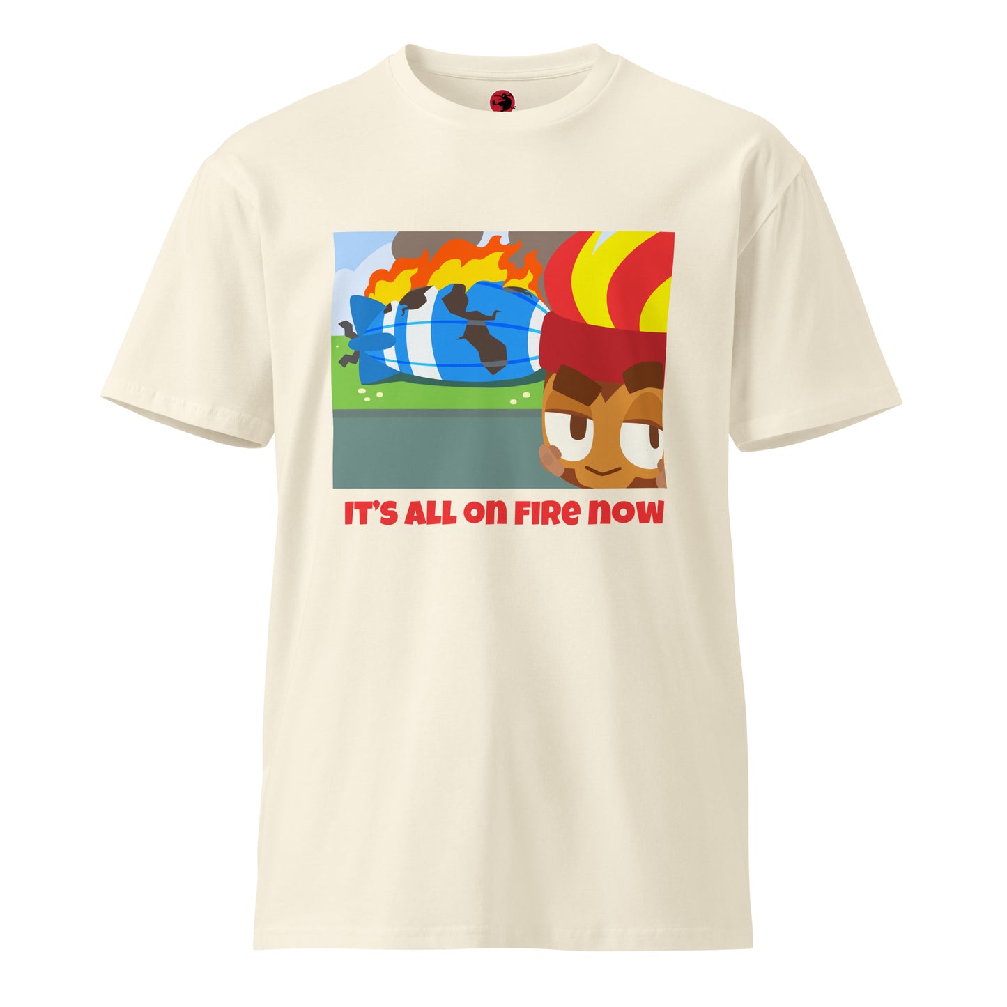 It's All On Fire Now Premium Shirt (Unisex)