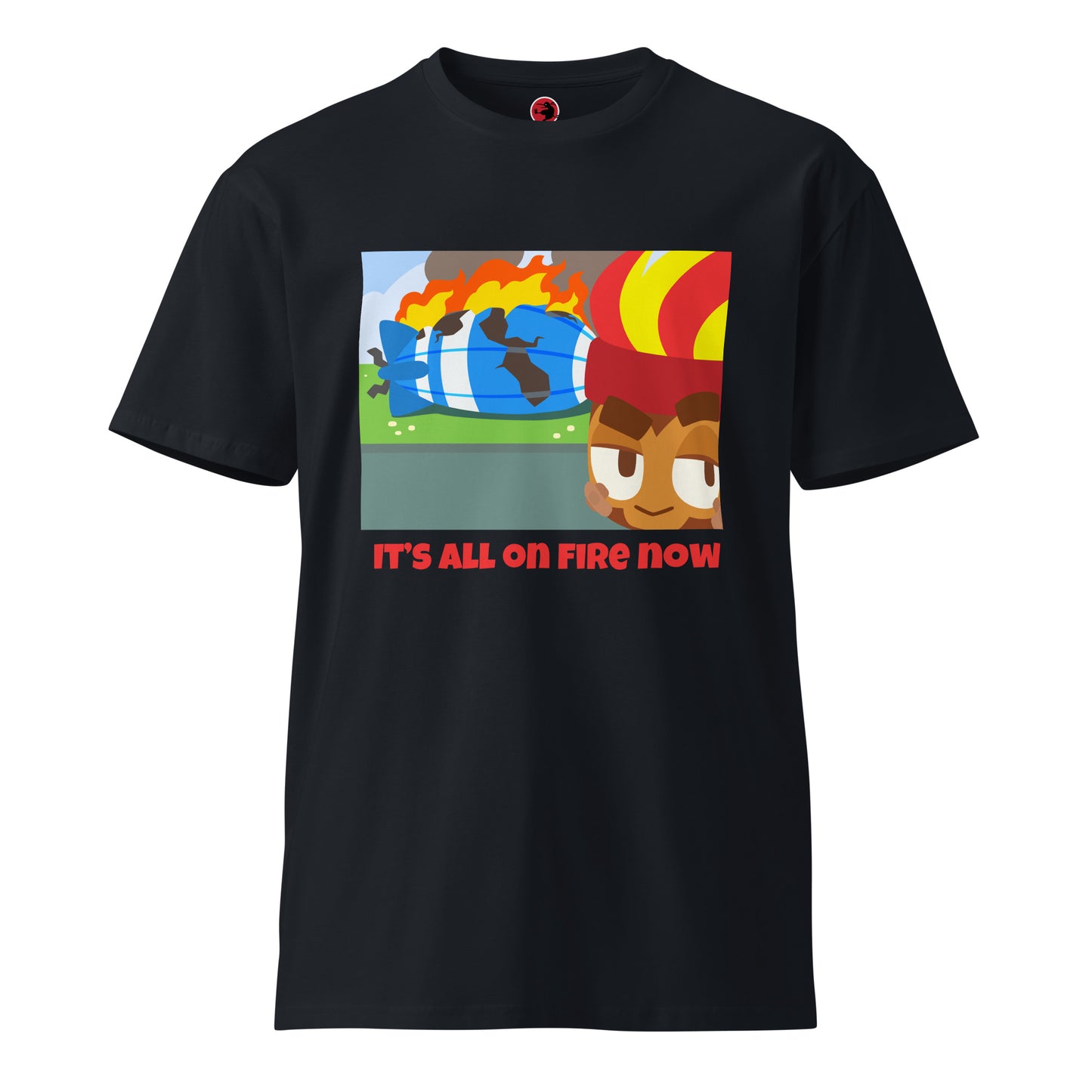 It's All On Fire Now Premium Shirt (Unisex)