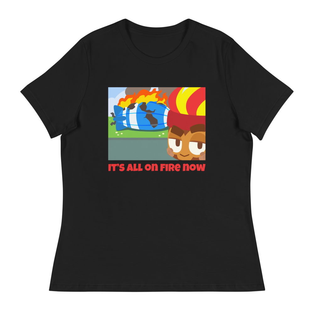 It's All On Fire Now Shirt (Women's)