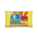 It's All On Fire Now Premium Pillow