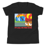 It's All On Fire Now Shirt (Youth)