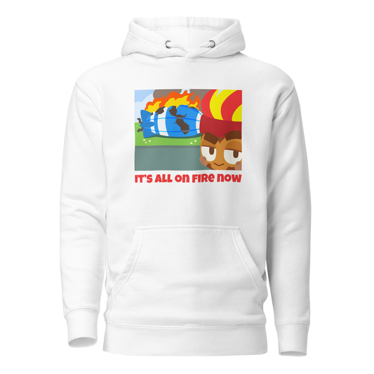 It's All On Fire Now Hoodie (Unisex)