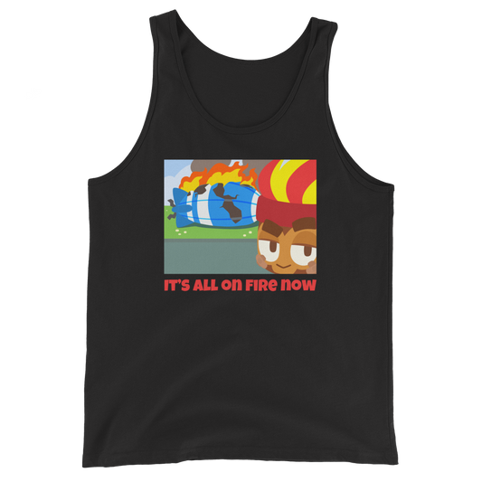 It's All On Fire Now Tank Top (Unisex)