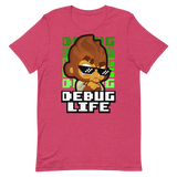 Debug Life Shirt (Unisex)